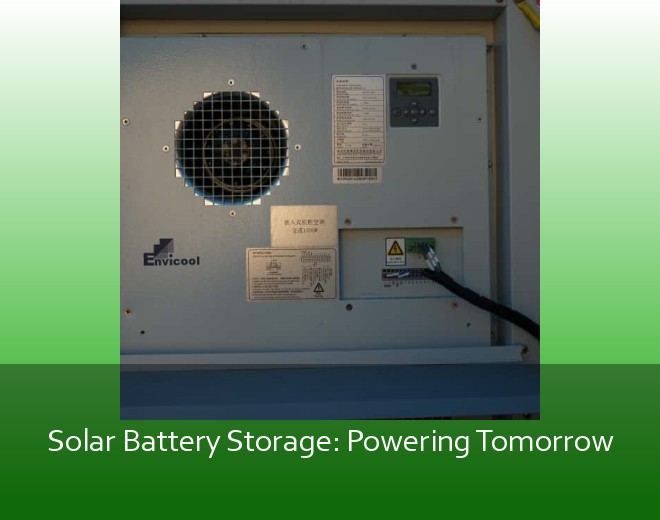 Solar Battery Storage: Powering Tomorrow
